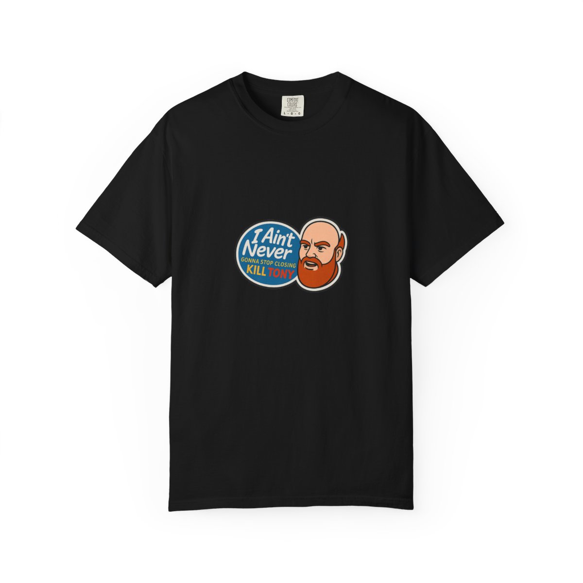I Ain't Never Gonna Stop Kill Tony William Montgomery T-Shirt